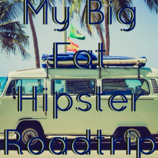 My Big Fat Hipster Roadtrip