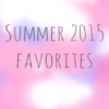 summer 2015 favorites