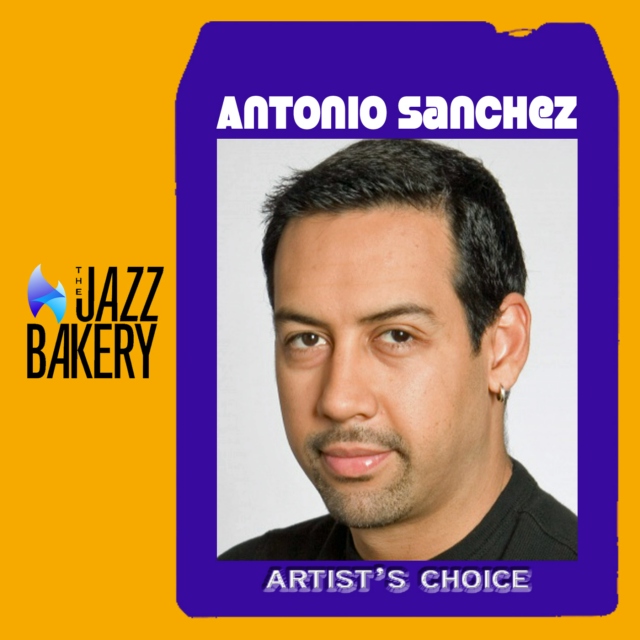 Antonio Sanchez: Artist's Choice