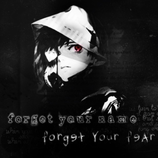 forget your name, forget your fear