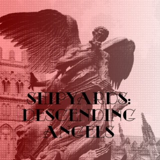 Shipyards: Descending Angels