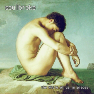 soulbroke: the whole of us in pieces