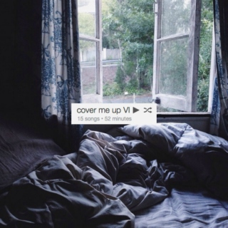cover me up VI