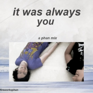 it was always you
