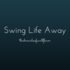 Swing Life Away Playlist