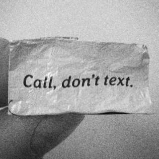 Call, don't text.