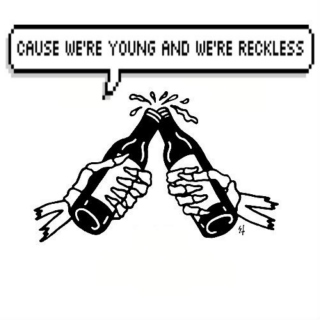 we're young and reckless
