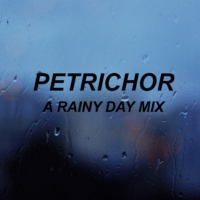 petrichor; a rainy day mix