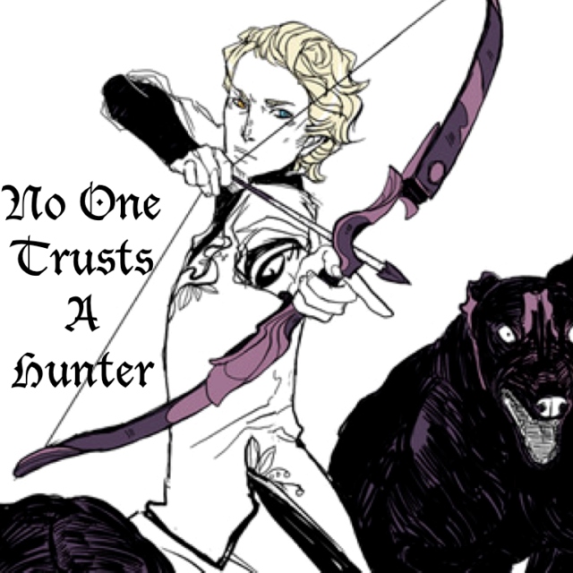 No One Trusts A Hunter