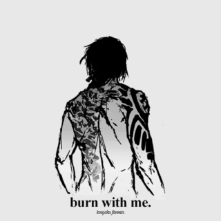 burn with me.