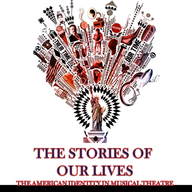The Stories of Our Lives: The American Identity in Musical Theatre