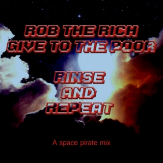 Rob the rich, give to the poor; Rinse & Repeat