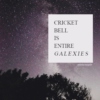 cricket bell is entire galexies
