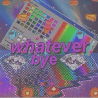 Whatever, bye. 