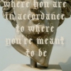 where you are in accordance to where you're meant to be