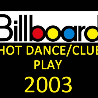 Billboard Hot Dance/Club Play: 2003