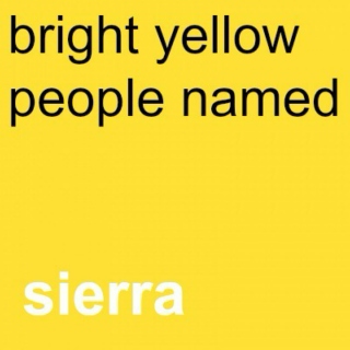bright yellow people named sierra
