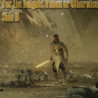 For the Knights, Fallen or Otherwise- Side B