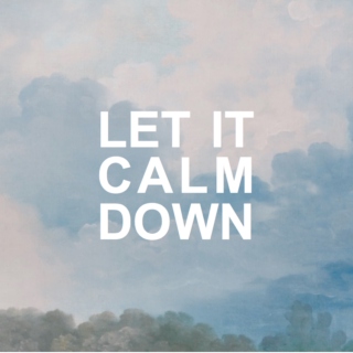 let it calm down