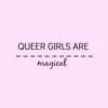 Queer Girls Are Magical ✧