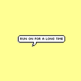 run on for a long time