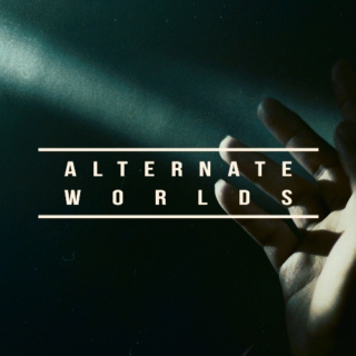 alternate worlds