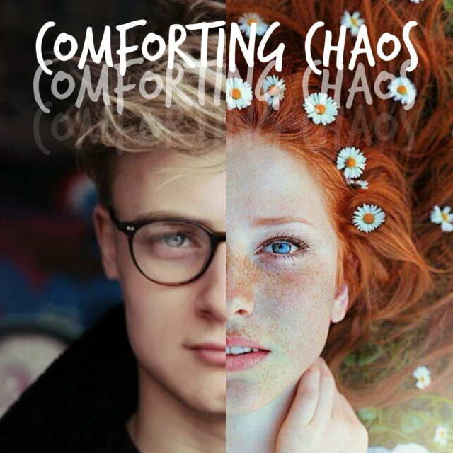 Comforting Chaos