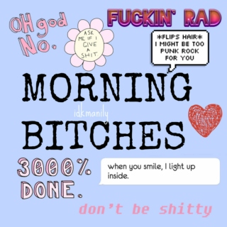 MORNING BITCHES
