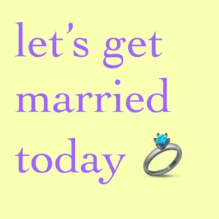 let's get married today