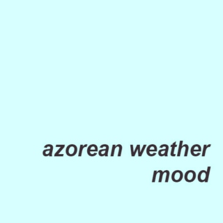 azorean weather mood