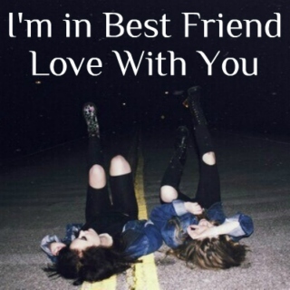 I'm in Best Friend Love With You