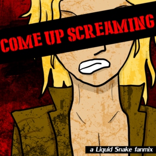 Come Up Screaming: A Liquid Snake Fanmix