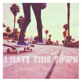 I Hate This Town // Summer Playlist Vol. 1