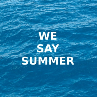 we say summer
