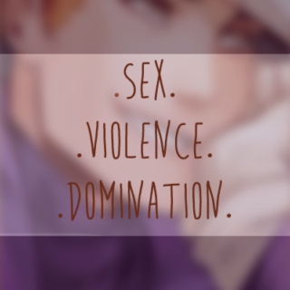 Sex / Violence / Domination
