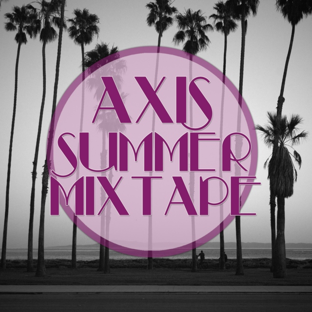 AXIS Summer Mixtape