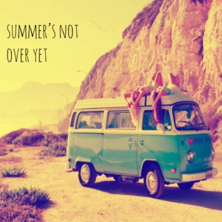 summer’s not over yet 