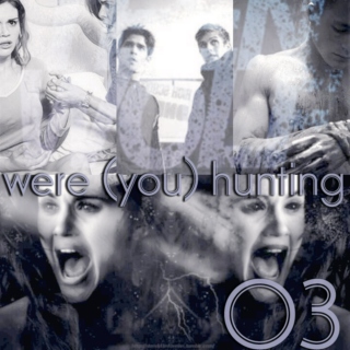 03. were (you) hunting