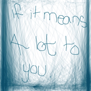 If It Means A Lot To You