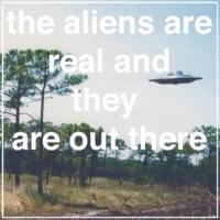 the aliens are real and they are out there