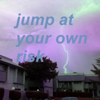 jump at your own risk