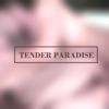 Tender Paradise