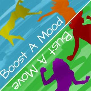 Boost a Mood/Bust a Move