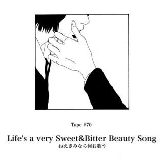 TAPE #70: Life's a very Sweet&Bitter Beauty Song