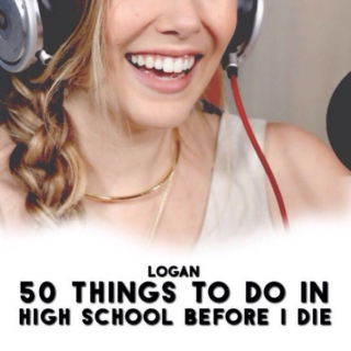 50 Things to do in High School Before I Die
