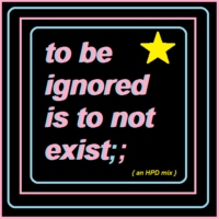 to be ignored is to not exist;