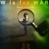 W is for War