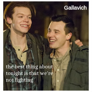 the best thing about tonight is that we're not fighting // Gallavich