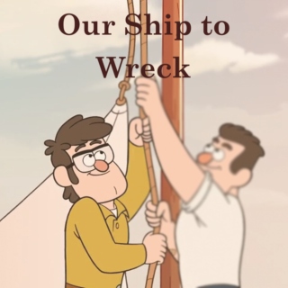 Our Ship to Wreck