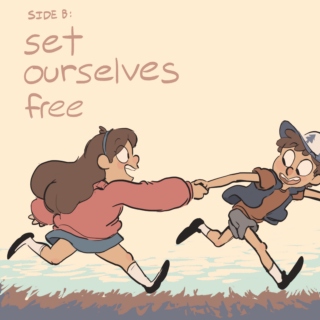 SIDE B: set ourselves free